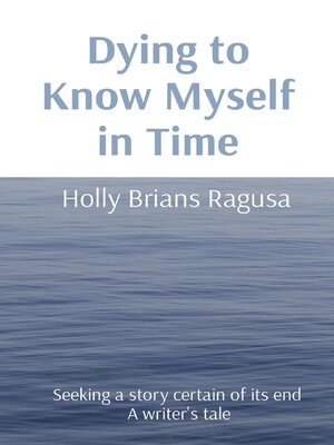 cover image of Dying to Know Myself in Time